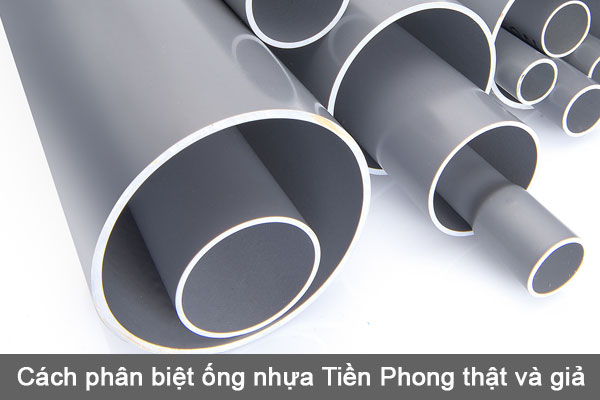 cách phân biệt ống nhựa Tiền Phong thật giả